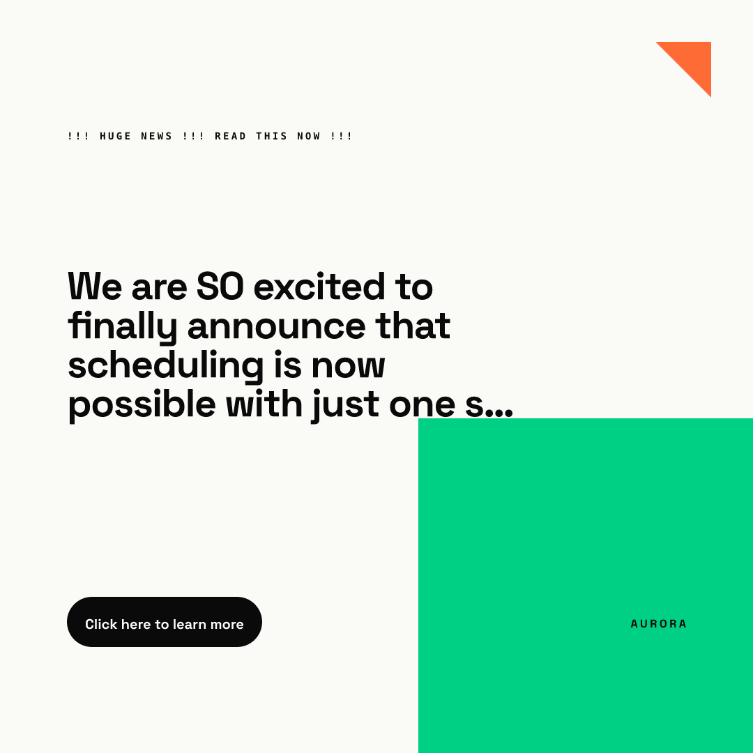 Drifted version: the same template on an off-white background with an eyebrow reading HUGE NEWS with exclamation marks, a four-line headline starting We are SO excited that is cut off with an ellipsis, a black Click here to learn more button, the orange corner triangle, and the green rectangle with the AURORA wordmark at bottom right