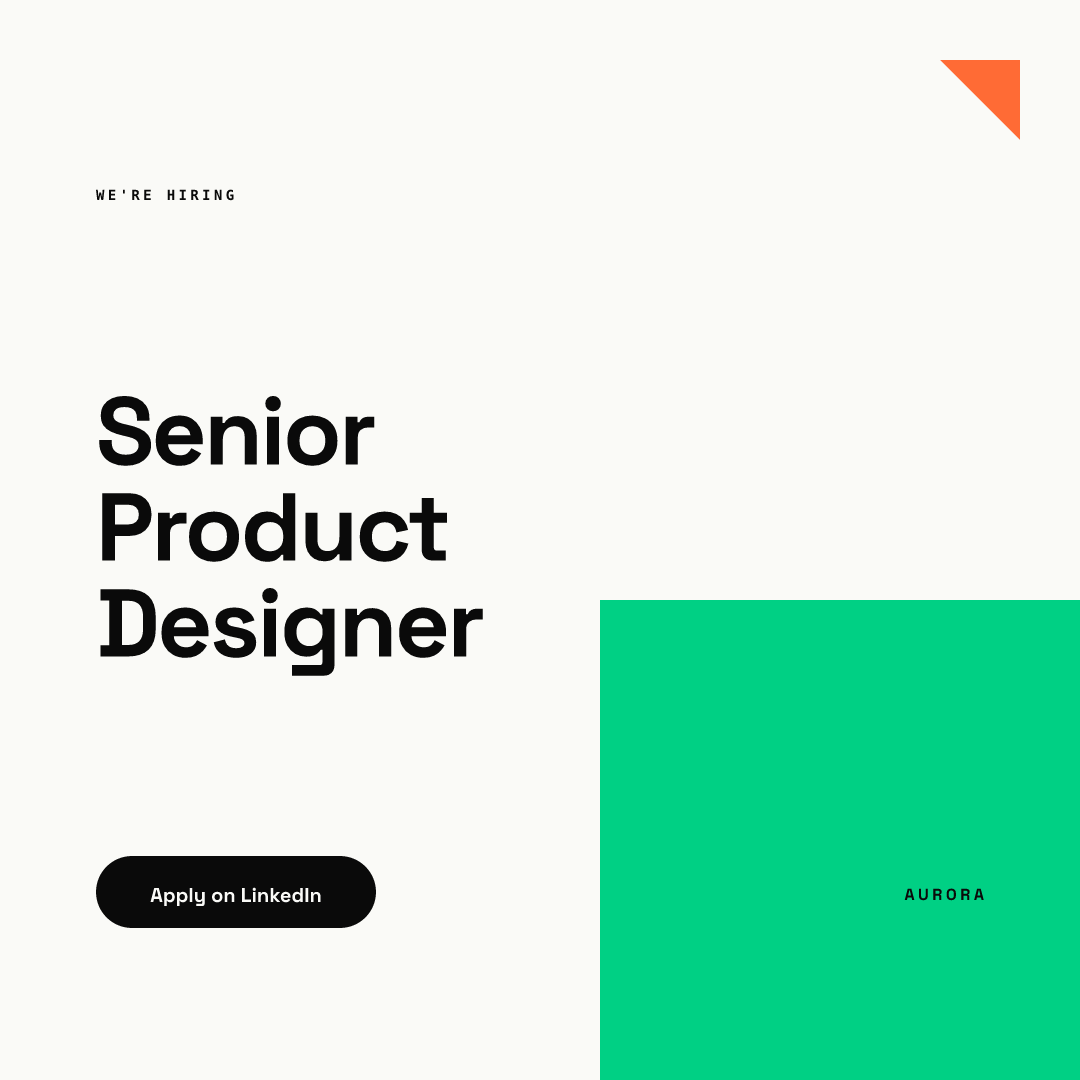 Square hiring post rendered from our AURORA demo brand: an off-white card with a small WE'RE HIRING label, the role Senior Product Designer in large black type over three lines, a black pill button reading Apply on LinkedIn, an orange triangle in the top right corner and a large green block in the lower right with the AURORA wordmark