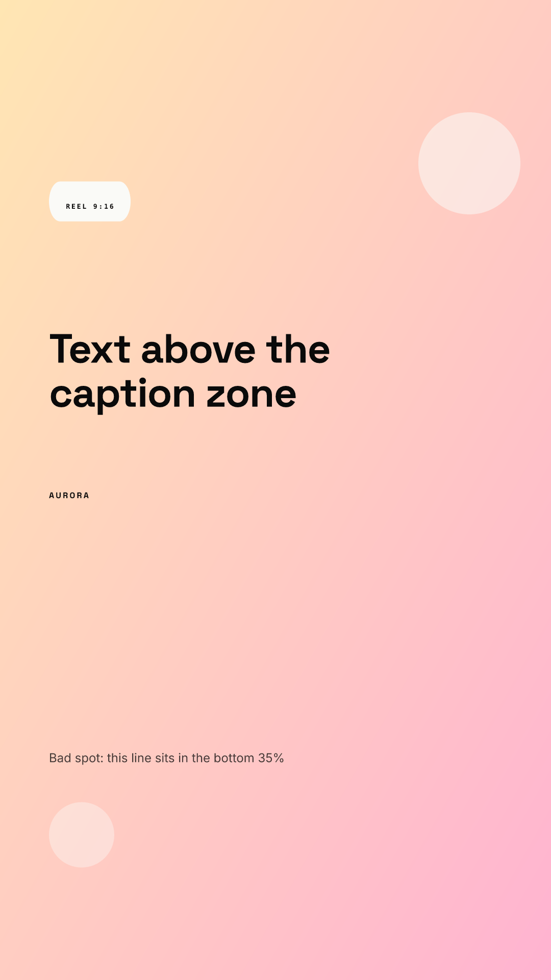 Vertical 1080 x 1920 render from our AURORA demo brand on a peach-to-pink gradient: a small REEL 9:16 tag and the headline "Text above the caption zone" in the upper middle, the AURORA wordmark below, and one small line low in the frame placed on purpose inside the bottom 35% as a bad example