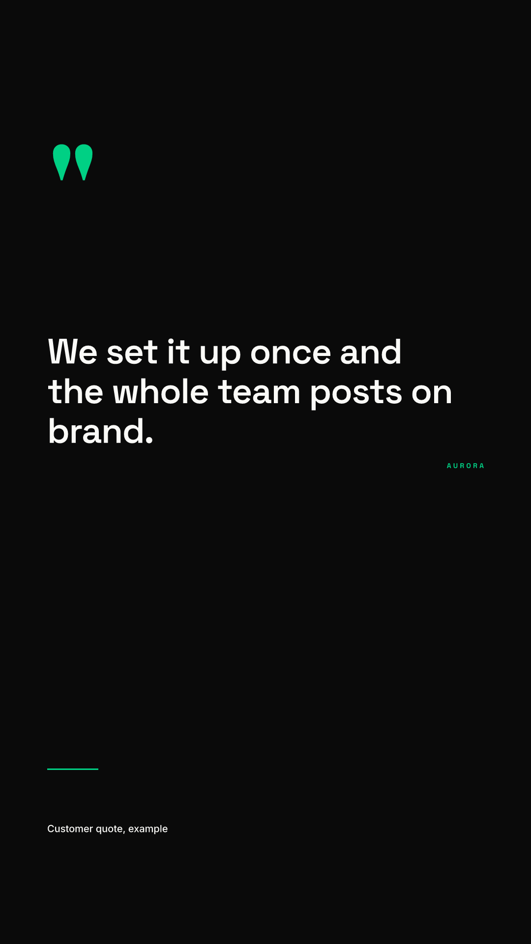 Vertical quote Story on a black background: green quotation marks, the white quote We set it up once and the whole team posts on brand in the upper middle, a green AURORA wordmark and a short attribution line low in the frame
