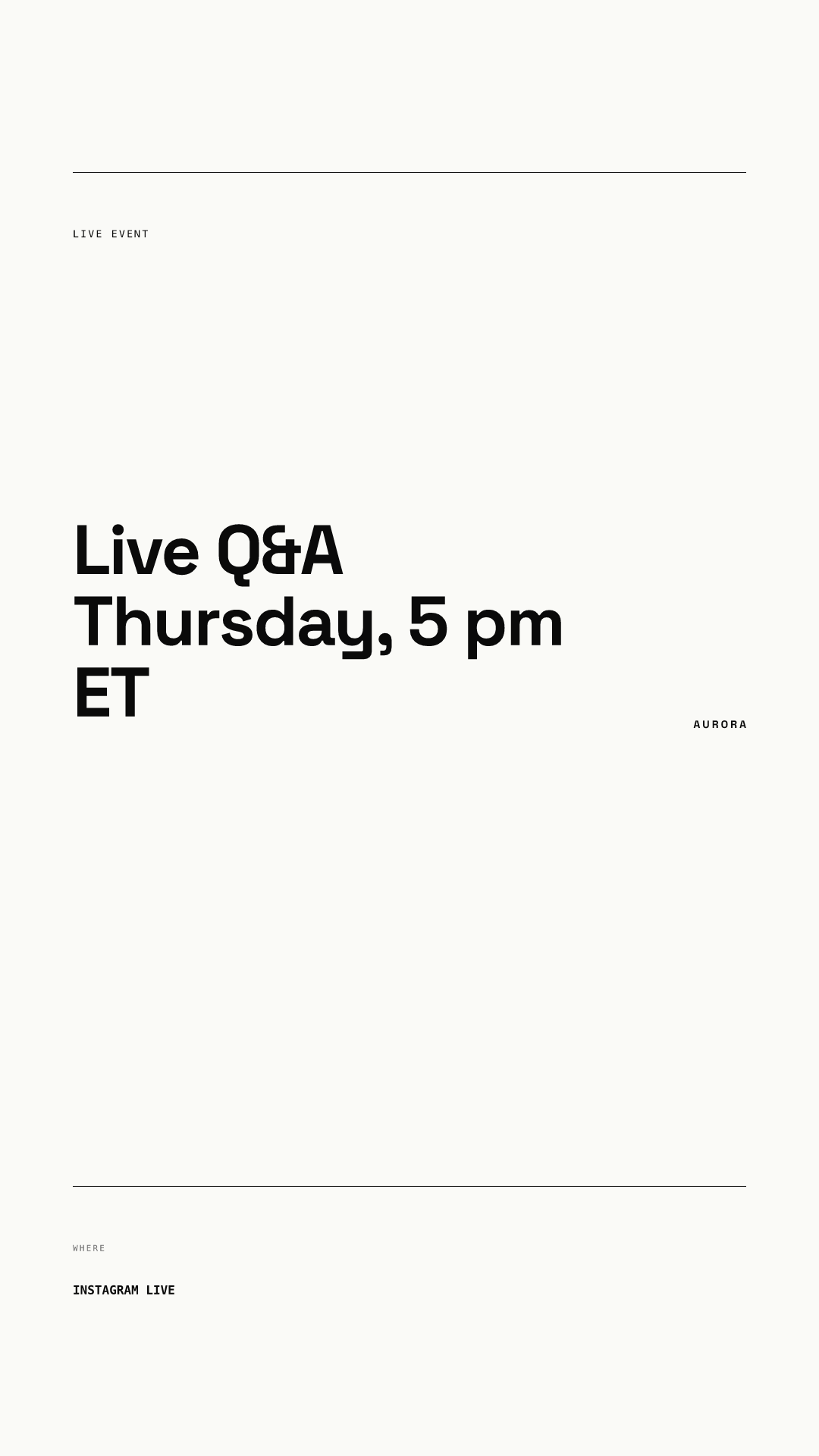 Vertical event Story in a minimal layout: a thin top rule, a small LIVE EVENT label, the headline Live Q&A Thursday, 5 pm ET, an AURORA wordmark and a WHERE label reading INSTAGRAM LIVE under a rule near the bottom