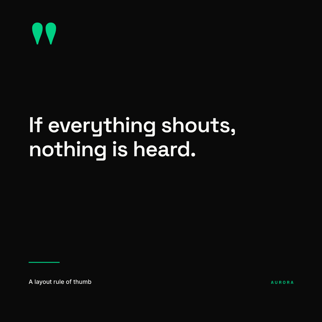 Square post rendered from our AURORA demo brand: a large green quotation mark, white text reading If everything shouts, nothing is heard on a black background, and an attribution line below