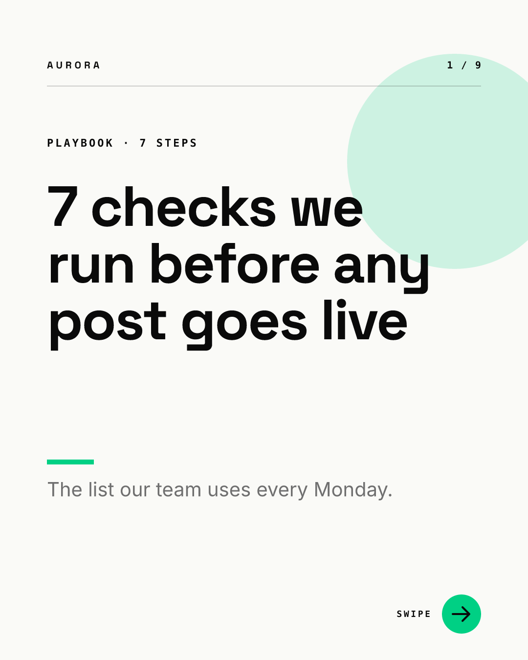 Carousel cover from the AURORA demo brand: a PLAYBOOK · 7 STEPS label, a large black headline reading 7 checks we run before any post goes live, a gray subline about the list the team uses every Monday, a mint circle top right, a 1 / 9 counter and a green swipe arrow