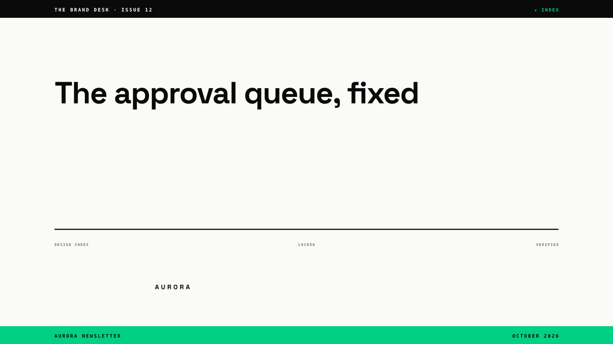 Wide 16:9 newsletter cover with a black top strip reading THE BRAND DESK · ISSUE 12, a large sans-serif headline reading The approval queue, fixed, small index labels under a rule, and a green bottom strip reading AURORA NEWSLETTER and OCTOBER 2026