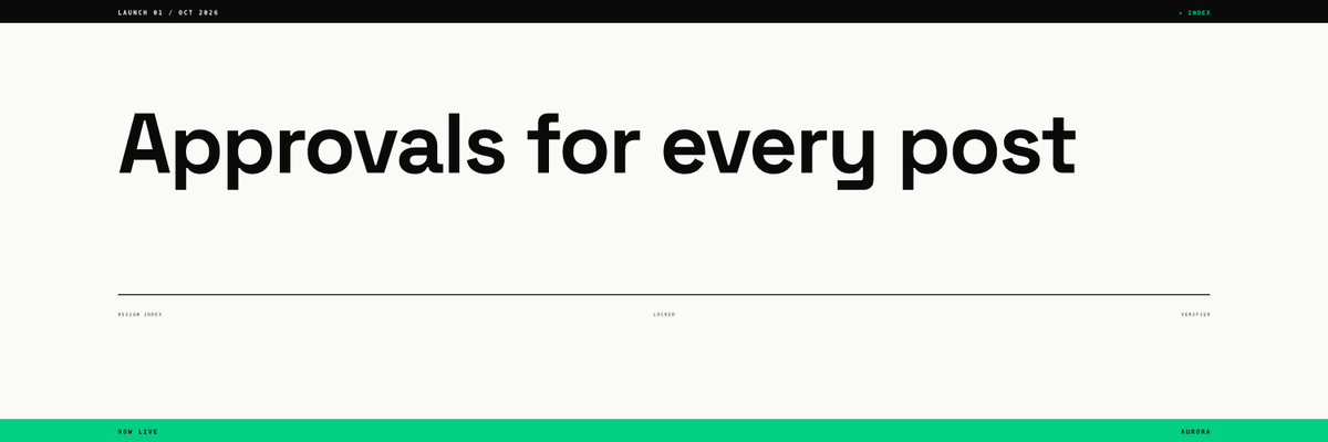 Wide 1500 x 500 X header: a black top bar reading LAUNCH 01 / OCT 2026, the headline Approvals for every post across the upper half in large black type, a thin rule with small labels, and a green bottom strip reading NOW LIVE on the left and AURORA on the right