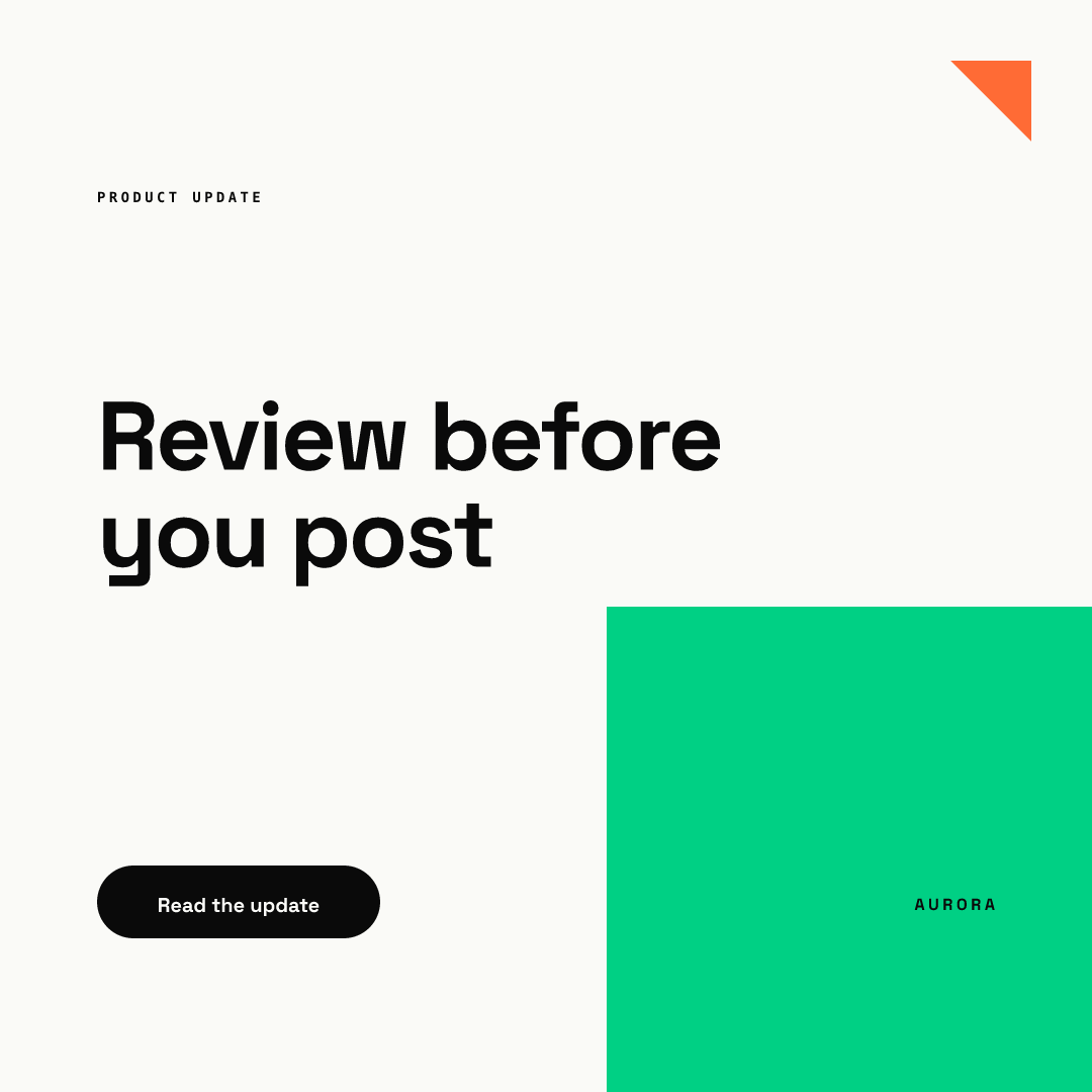 Square 1080 x 1080 render from our AURORA demo brand: a small PRODUCT UPDATE label, the headline Review before you post in black on off-white, an orange corner triangle, a green block in the lower right with the AURORA wordmark, and a black Read the update button lower left