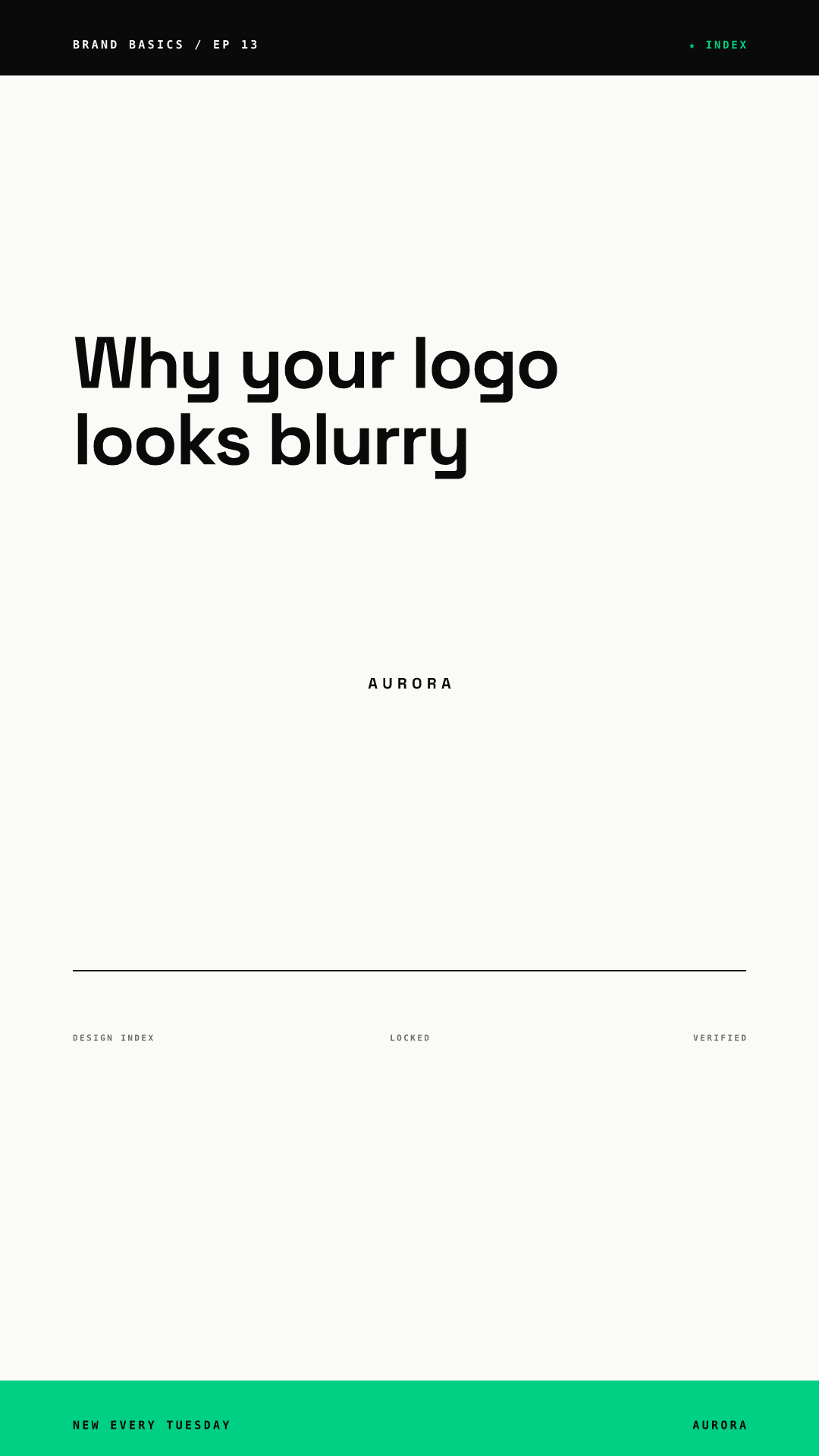 The next cover in the same series and template: the top bar reads BRAND BASICS / EP 13 and the headline Why your logo looks blurry sits in the same place, with the same wordmark, rule and green NEW EVERY TUESDAY strip