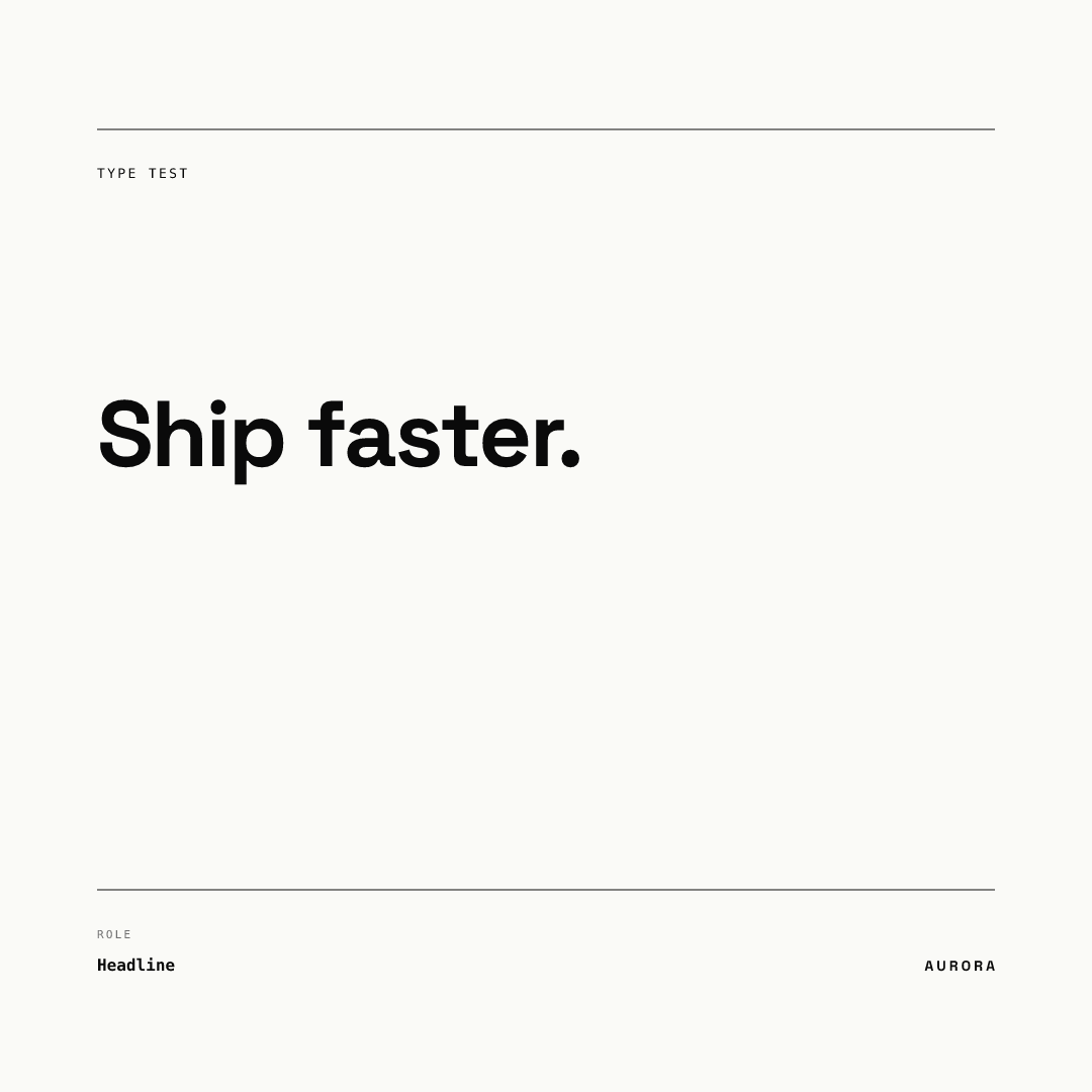 Square post rendered from our AURORA demo brand: the two-word headline Ship faster in large black bold type on a cream background, with a small TYPE TEST label above and a Headline label below